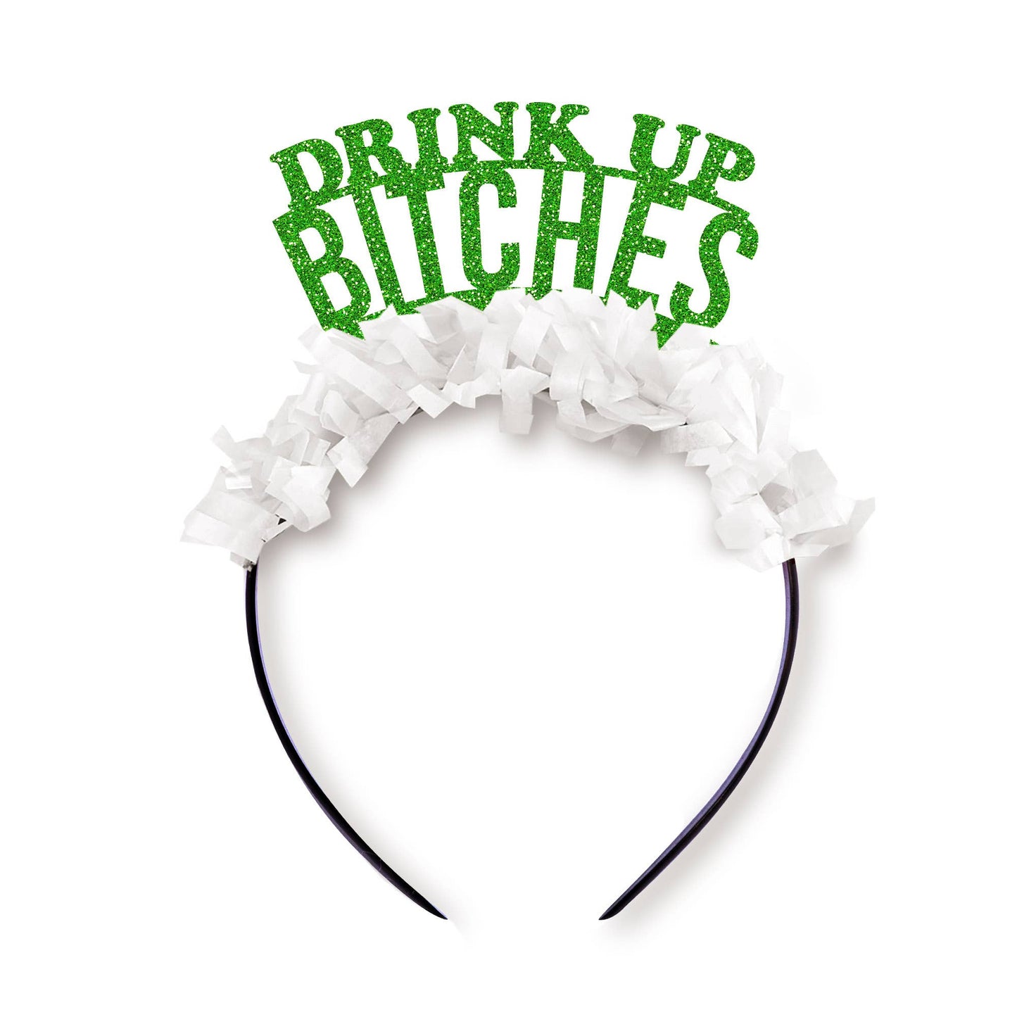 Drink Up Bitches St. Patricks Day Party Headband